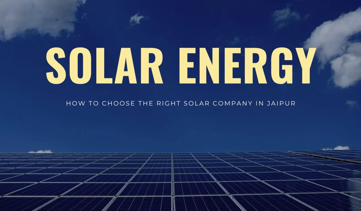 How to Choose the Right Solar Company in Jaipur